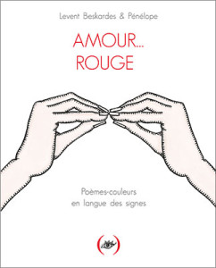 AMOUR… ROUGE : POÈMES-COULEURS EN LANGUE DES SIGNES